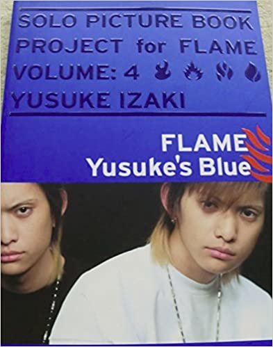 ダウンロード  FLAME Yusuke’s Blue―伊崎右典写真集 (SOLO PICTURE BOOK PROJECT for FLAME) 本