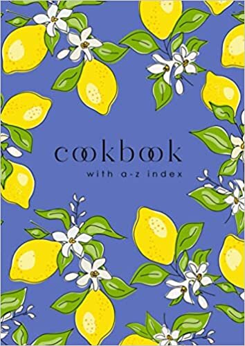 Cookbook with A-Z Index: A4 Large Cooking Journal for Own Recipes | A-Z Alphabetical Tabs Printed | Doodle Lemon and Flower Design Blue