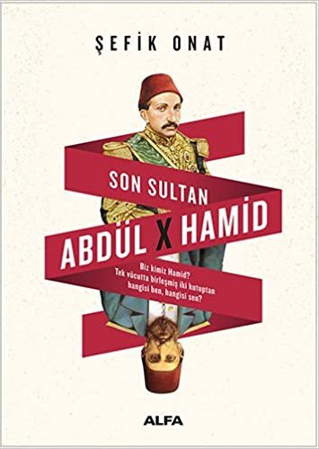 Son Sultan Abdülhamid: Biz kimiz Hamid? Tek vücutta birleşmiş iki kutuptan hangisi ben, hangisi sen? indir