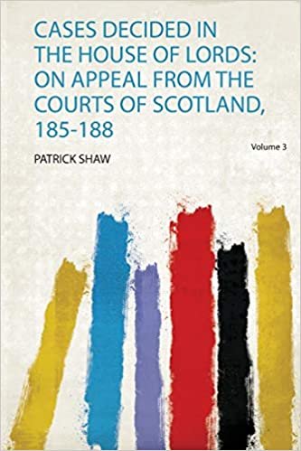 Cases Decided in the House of Lords: on Appeal from the Courts of Scotland, 185-188
