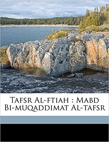 تحميل Tafsr Al-Ftiah: Mabd Bi-Muqaddimat Al-Tafsr