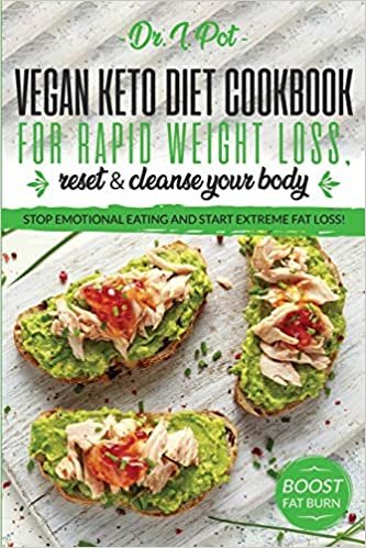 Vegan Keto Diet Cookbook for Rapid Weight Loss, Reset & Cleanse Your Body.: Stop Emotional Eating and Start Extreme Fat Loss! (Food Rules to Healthy Eating, Band 3) indir