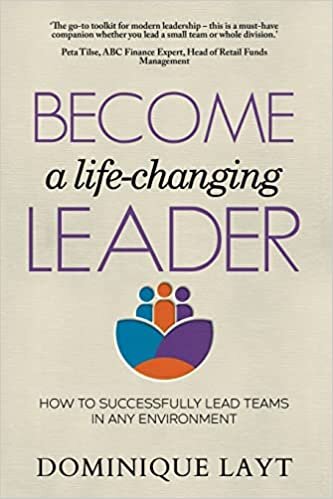 تحميل Become a Life-Changing Leader: How to Successfully Lead Teams in Any Environment