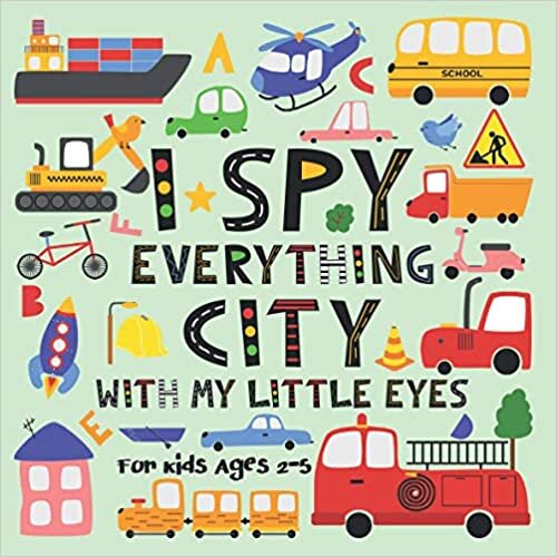 I Spy Everything City With My Little Eyes For Kids Ages 2-5: A Fun Everything Kids Travel Activity Coloring Book | City Life I Spy Book For Kids Ages ... Gift Ideas For Toddlers, Kids, Boys and Girls indir