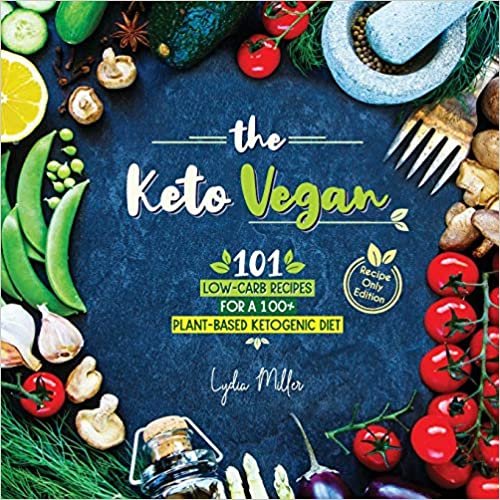 تحميل The Keto Vegan: 101 Low-Carb Recipes For A 100% Plant-Based Ketogenic Diet (Recipe-Only Edition)