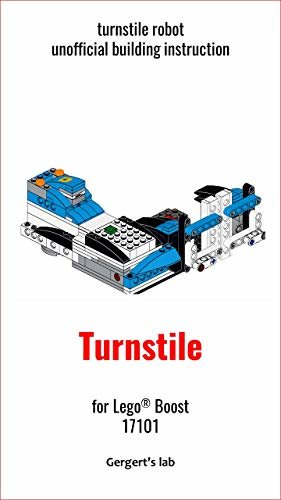 Turnstile for Lego Boost 17101 instruction with programs (Build Boost Robots — a series of instructions for assembling robots with Boost 17101) (English Edition)