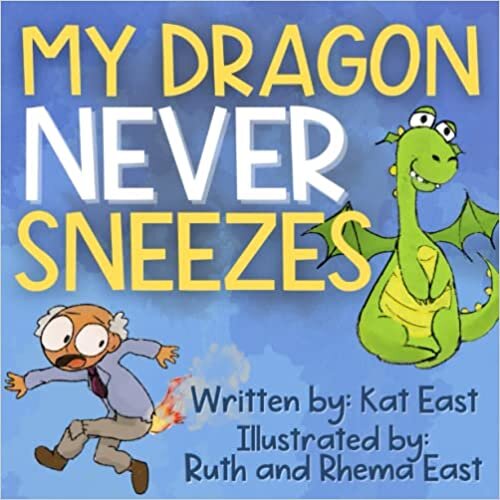 تحميل My Dragon Never Sneezes: A Hilarious, Rhyming, Read Aloud Picture Book for Kids and Adults- A Perfect Gift for Any Occasion (Hilarious &quot;NEVER&quot; Series)