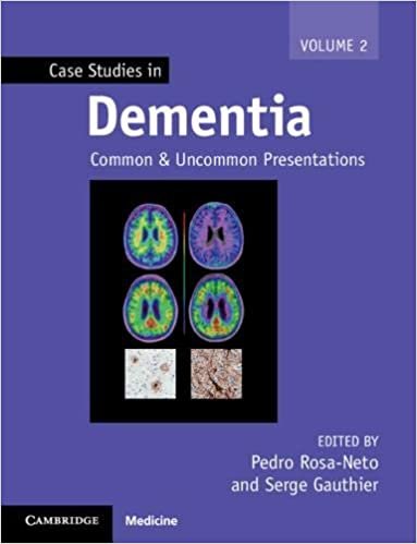 Case Studies in Dementia: Volume 2: Common and Uncommon Presentations (Case Studies in Neurology)