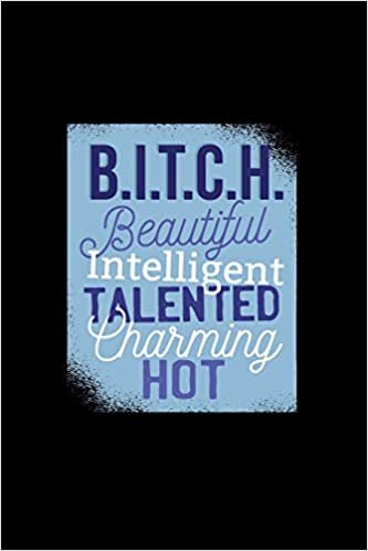 B.I.T.C.H. Beautiful Intelligent Talented Charming Hot: Blank Lined Journal Notebook For Women Taking Notes, Planner, To Do, Writing Or Journaling (6x9 120 pages) indir