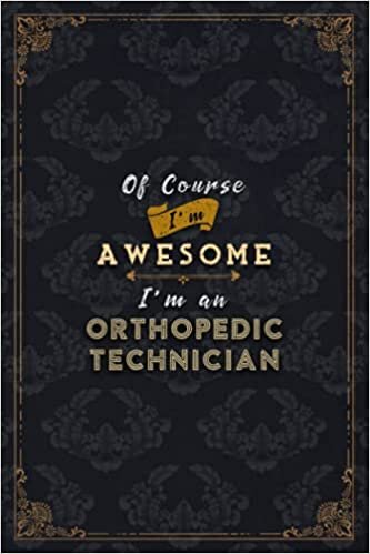 indir Orthopedic Technician Notebook Planner - Of Course I&#39;m Awesome I&#39;m An Orthopedic Technician Job Title Working Cover To Do List Journal: Do It All, A5, ... 6x9 inch, Financial, Gym, Over 100 Pages