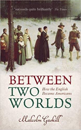 Between Two Worlds: How the English Became Americans indir