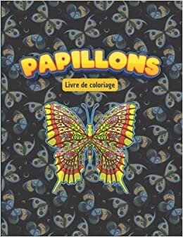 Papillons - Livre de coloriage: Pour adulte et enfant - Magnifiques dessins à colorier - Illustrations Antistress - Relaxation Détente (French Edition)