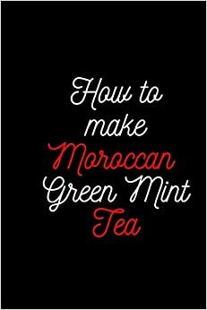 تحميل How To make Moroccan Green Mint Tea: Rapid Weight Loss