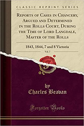indir Reports of Cases in Chancery, Argued and Determined in the Rolls Court, During the Time of Lord Langdale, Master of the Rolls, Vol. 7: 1843, 1844, 7 and 8 Victoria (Classic Reprint)
