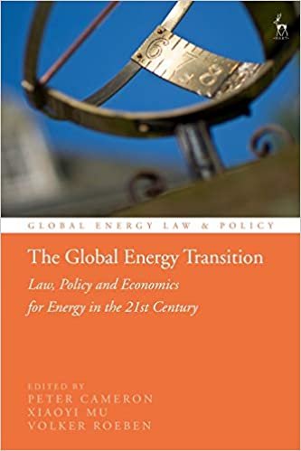 The Global Energy Transition: Law, Policy and Economics for Energy in the 21st Century (Global Energy Law and Policy)