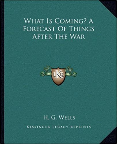 What Is Coming? a Forecast of Things After the War indir