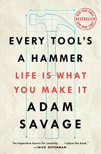Every Tool's a Hammer: Life Is What You Make It (English Edition)