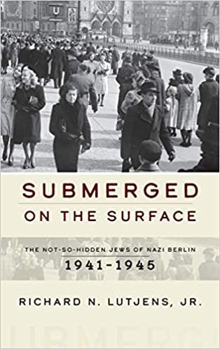 indir Submerged on the Surface: The Not-So-Hidden Jews of Nazi Berlin, 1941-1945