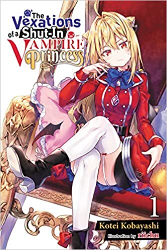 The Vexations of a Shut-In Vampire Princess, Vol. 1 (light novel)