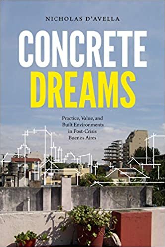 تحميل Concrete Dreams: Practice, Value, and Built Environments in Post-Crisis Buenos Aires