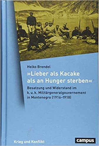 indir »Lieber als Kacake als an Hunger sterben«: Besatzung und Widerstand im k. u. k. Militärgeneralgouvernement in Montenegro (1916-1918)