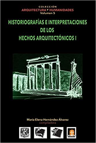 Volumen 5 Historiografias e interpretaciones de los hechos arquitectónicos: Volume 5 (Colección Arquitectura y Humanidades) indir