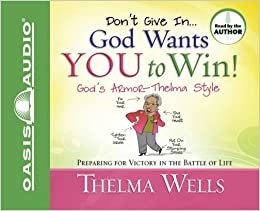 Don't Give In... God Wants You To Win!: God's Armor --thelma Style