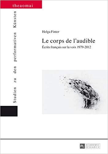 Le corps de l’audible: Écrits français sur la voix 1979–2012 (Theaomai – Studien zu den performativen Künsten, Band 7) indir
