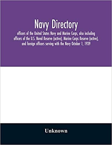 indir Navy directory: officers of the United States Navy and Marine Corps, also including officers of the U.S. Naval Reserve (active), Marine Corps Reserve ... serving with the Navy October 1, 1939