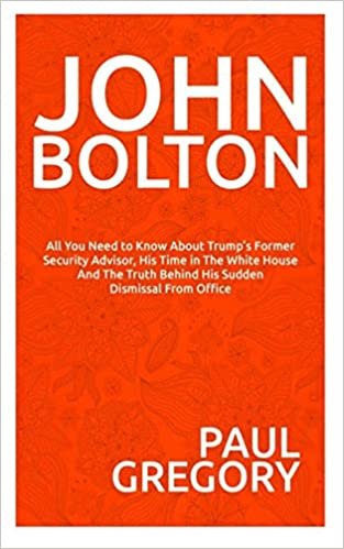 ダウンロード  JOHN BOLTON: All You Need To Know About Trump’s Former Security Advisor, his time in the White House And The Truth Behind His Sudden Dismissal From Office. 本