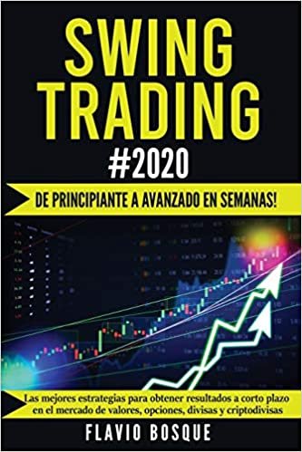 indir Swing Trading #2020: ¡De principiante a avanzado en semanas! Las mejores estrategias para obtener resultados a corto plazo en el mercado de valores, opciones, divisas y criptodivisas