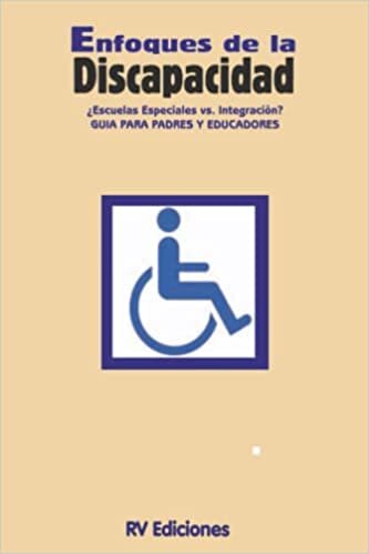 تحميل Enfoques de la discapacidad ¿Escuelas especiales vs integración?: Guía para padres y educadores (Spanish Edition)