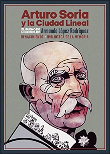 اقرأ Arturo Soria y la Ciudad Lineal: El sueño de un rebelde الكتاب الاليكتروني 
