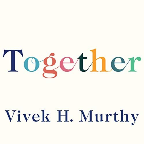 Together: The Healing Power of Human Connection in a Sometimes Lonely World