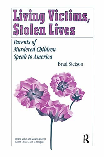 Living Victims, Stolen Lives: Parents of Murdered Children Speak to America (Death, Value and Meaning Series) (English Edition)