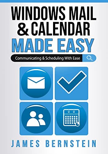 Windows Mail & Calendar Made Easy: Communicating and Scheduling with Ease (Windows Made Easy Book 7) (English Edition) ダウンロード