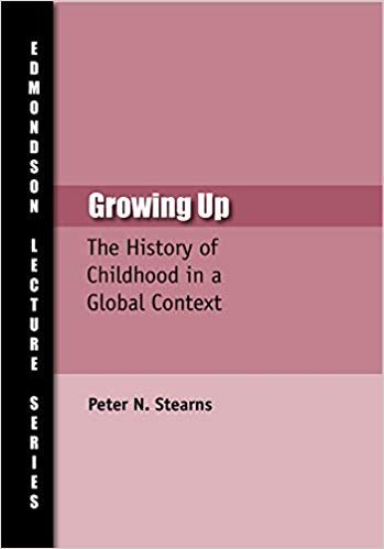 indir Growing Up: The History of Childhood in Global Context: The History of Childhood in a Global Context (Edmondson Historical Lectures) (Edmondson Lecture Series)