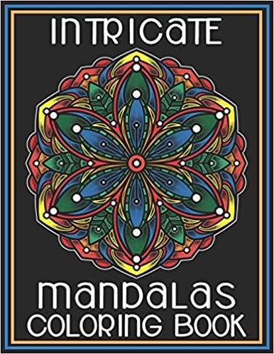 تحميل Intricate Mandalas Coloring Book: Adult Coloring Book Featuring 45 Amazing Mandalas Designed to Soothe the Soul