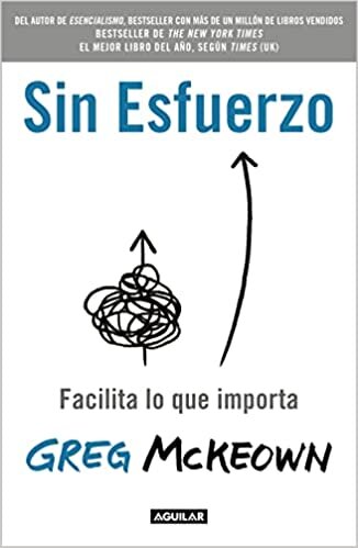 اقرأ Sin Esfuerzo: Facilita Lo Que Me Importa / Effortless: Make It Easier to Do What Matters Most الكتاب الاليكتروني 