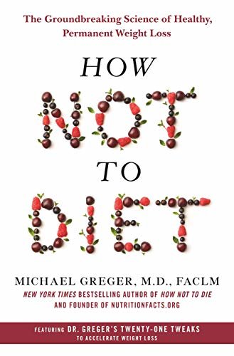 ダウンロード  How Not to Diet: The Groundbreaking Science of Healthy, Permanent Weight Loss (English Edition) 本