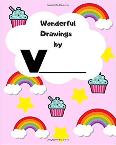 Wonderful Drawings By V_______: Sketchbook for girls, Blank paper for drawing and creative doodling, Cute rainbow, cupcake and stars 8x10 120 Pages indir