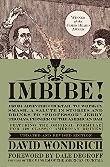 ダウンロード  Imbibe! Updated and Revised Edition: From Absinthe Cocktail to Whiskey Smash, a Salute in Stories and Drinks to "Professor" Jerry Thomas, Pioneer of the American Bar (English Edition) 本
