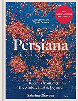 ダウンロード  Persiana: Recipes from the Middle East & Beyond: The 1st book from the bestselling author of Sirocco, Feasts, Bazaar and Simply (English Edition) 本