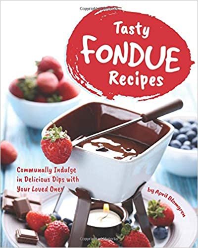 Tasty Fondue Recipes: Communally Indulge in Delicious Dips with Your Loved Ones indir