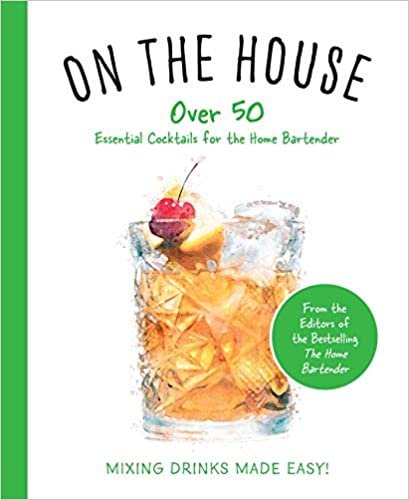 indir On the House: Over 100 Essential Tips and Recipes for the Home Bartender