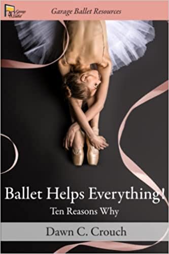 indir Ballet Helps Everything!: Ten Reasons Why (Garage Ballet, Band 1)