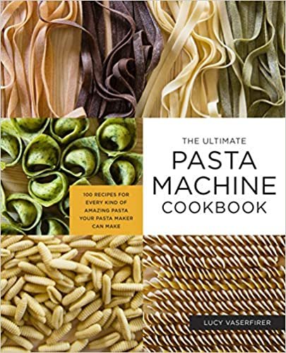 ダウンロード  The Ultimate Pasta Machine Cookbook: 100 Recipes for Every Kind of Amazing Pasta Your Pasta Maker Can Make 本