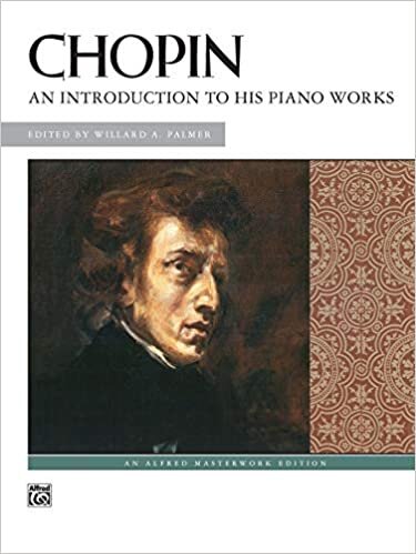 ダウンロード  Chopin: An Introduction to His Piano Works (Alfred Masterwork Edition) 本