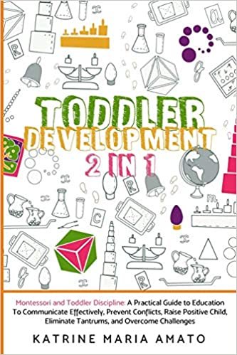 indir Toddler Development: 2in1: Montessori and Toddler Discipline: A Practical Guide to Education To Communicate Effectively, Prevent Conflicts, Raise ... Eliminate Tantrums, and Overcome Challenges