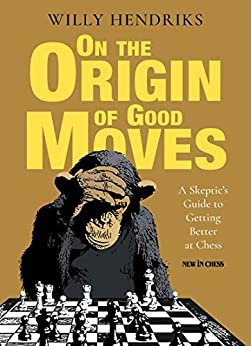 ダウンロード  On the Origin of Good Moves: A Skeptic's Guide at Getting Better at Chess (English Edition) 本